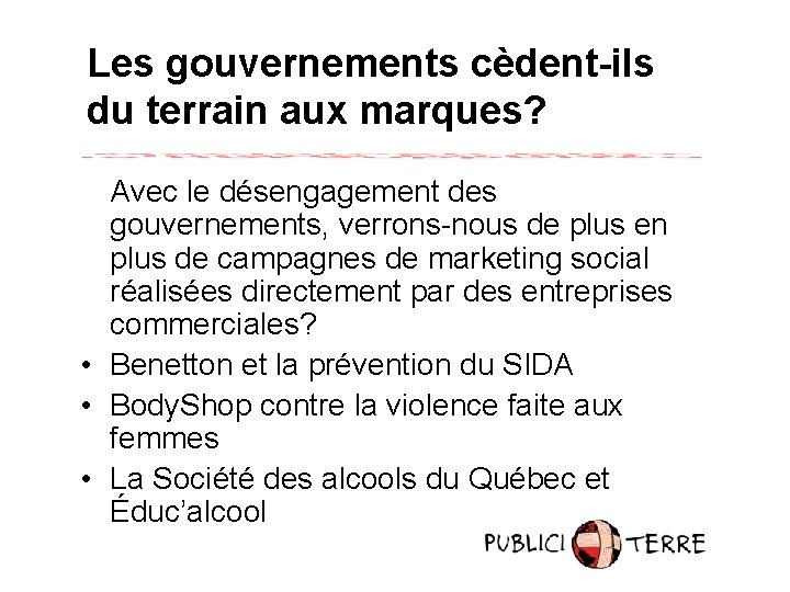 Les gouvernements cèdent-ils du terrain aux marques? Avec le désengagement des gouvernements, verrons-nous de