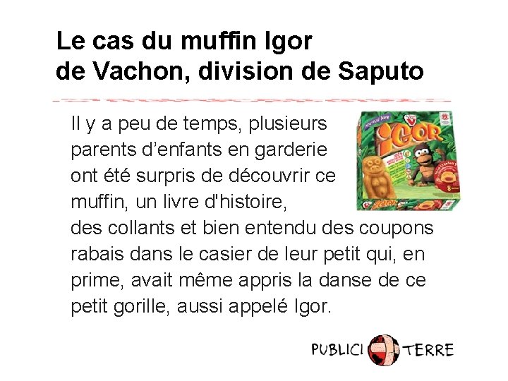 Le cas du muffin Igor de Vachon, division de Saputo Il y a peu