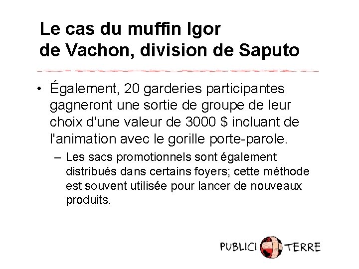 Le cas du muffin Igor de Vachon, division de Saputo • Également, 20 garderies