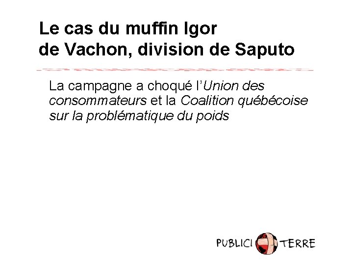 Le cas du muffin Igor de Vachon, division de Saputo La campagne a choqué