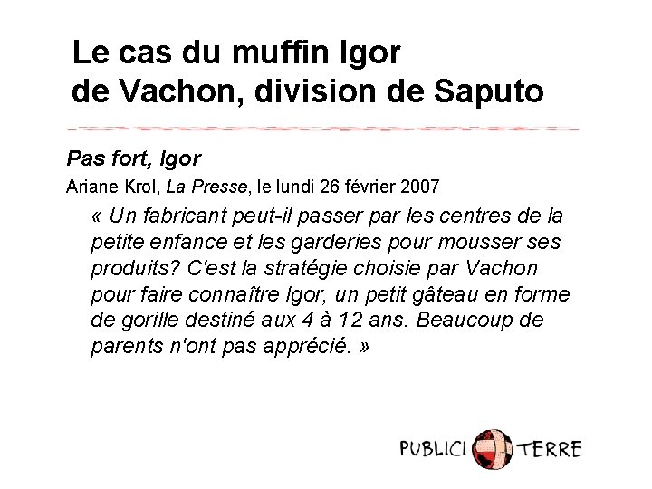 Le cas du muffin Igor de Vachon, division de Saputo Pas fort, Igor Ariane