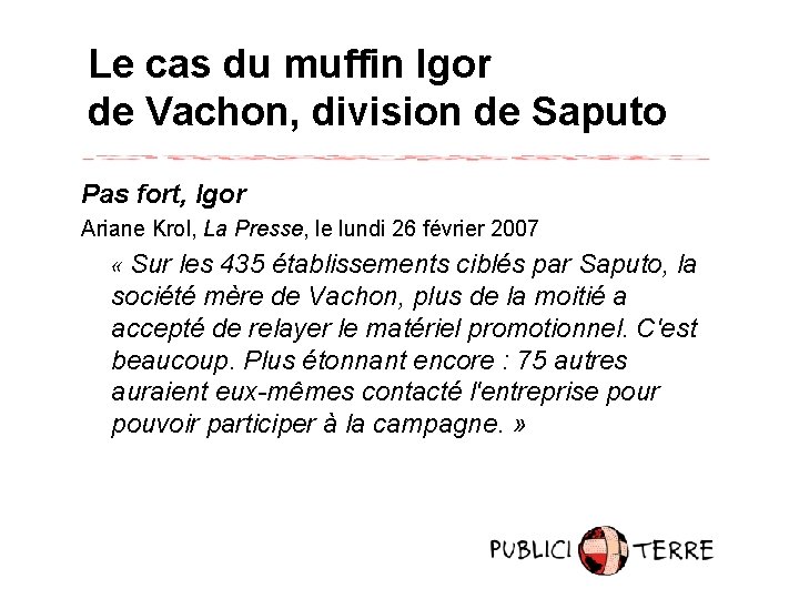 Le cas du muffin Igor de Vachon, division de Saputo Pas fort, Igor Ariane