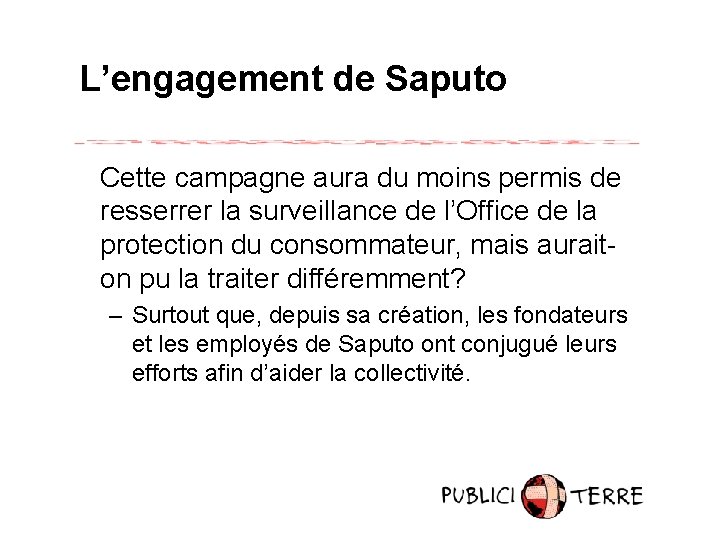 L’engagement de Saputo Cette campagne aura du moins permis de resserrer la surveillance de