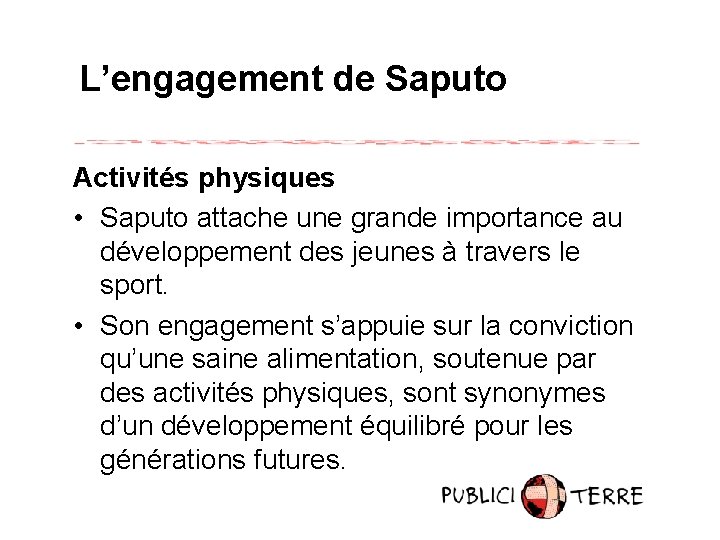 L’engagement de Saputo Activités physiques • Saputo attache une grande importance au développement des