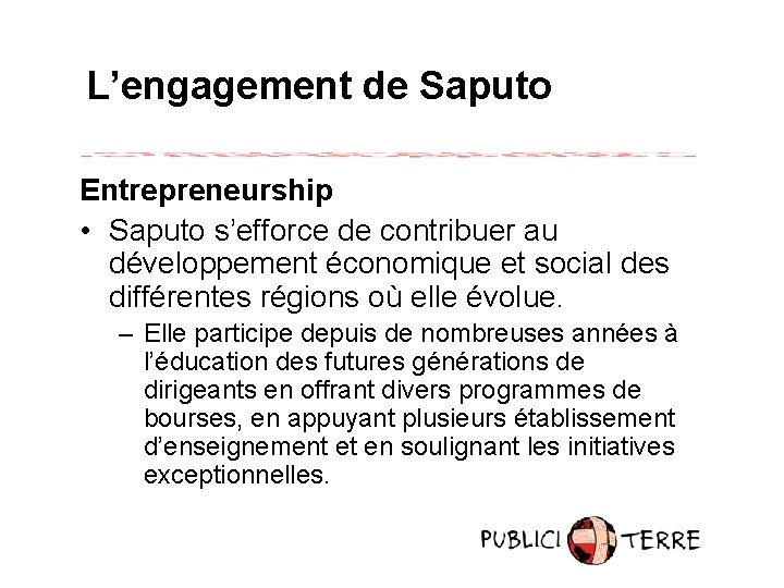 L’engagement de Saputo Entrepreneurship • Saputo s’efforce de contribuer au développement économique et social