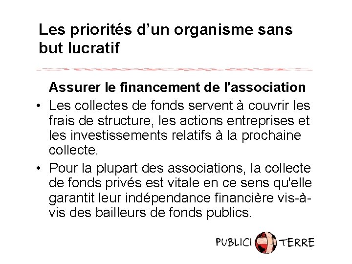 Les priorités d’un organisme sans but lucratif Assurer le financement de l'association • Les