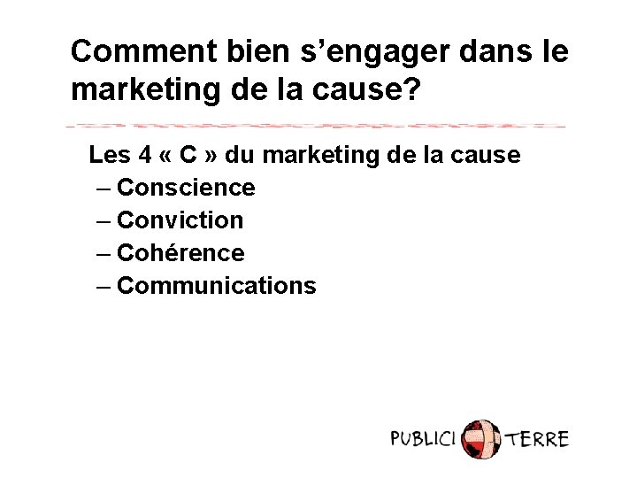 Comment bien s’engager dans le marketing de la cause? Les 4 « C »