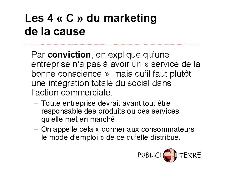 Les 4 « C » du marketing de la cause Par conviction, on explique