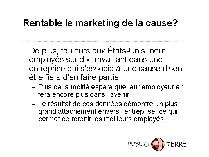 Rentable le marketing de la cause? De plus, toujours aux États-Unis, neuf employés sur