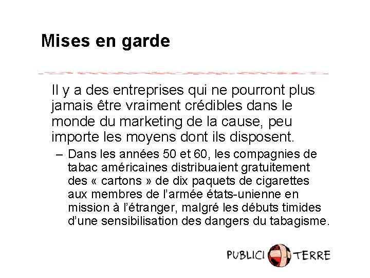 Mises en garde Il y a des entreprises qui ne pourront plus jamais être