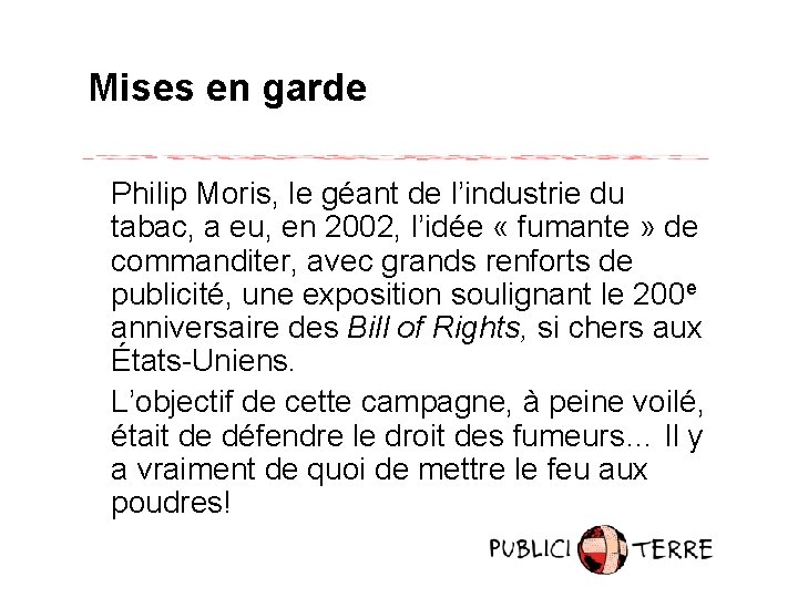 Mises en garde Philip Moris, le géant de l’industrie du tabac, a eu, en