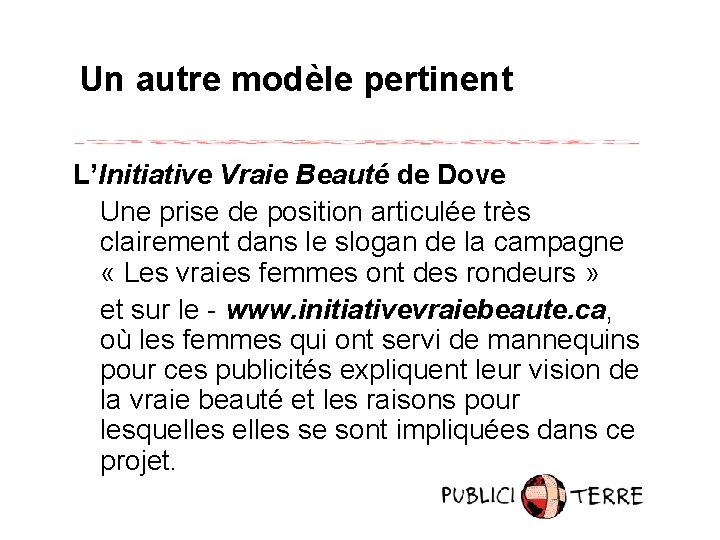 Un autre modèle pertinent L’Initiative Vraie Beauté de Dove Une prise de position articulée