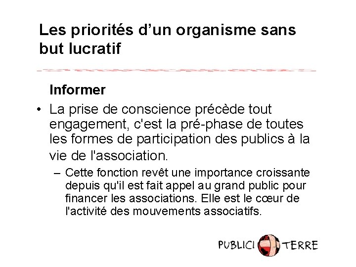 Les priorités d’un organisme sans but lucratif Informer • La prise de conscience précède