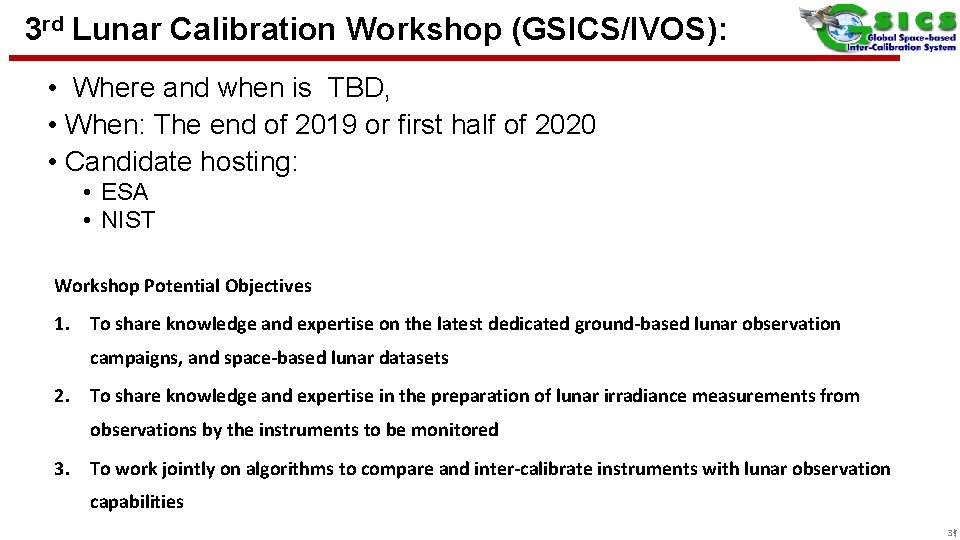 3 rd Lunar Calibration Workshop (GSICS/IVOS): • Where and when is TBD, • When: