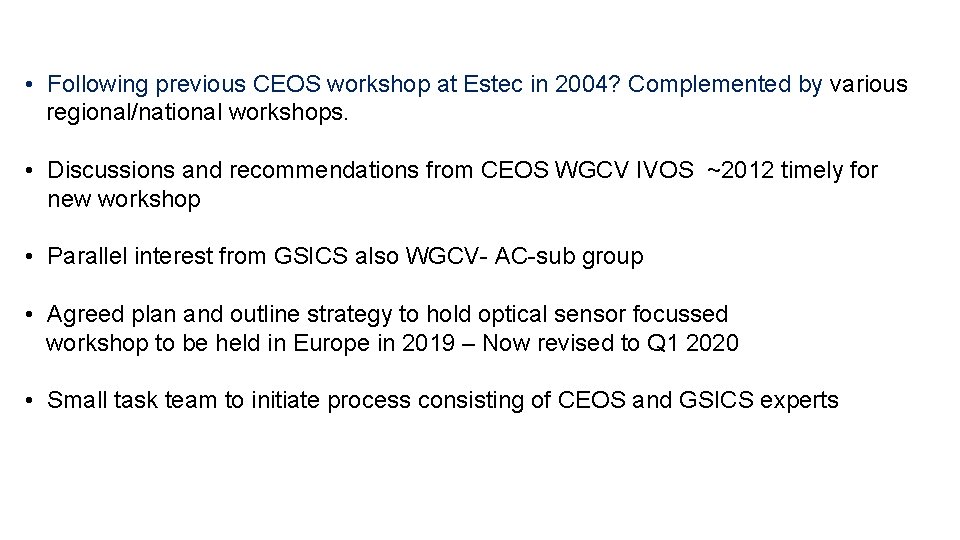  • Background • Following previous CEOS workshop at Estec in 2004? Complemented by