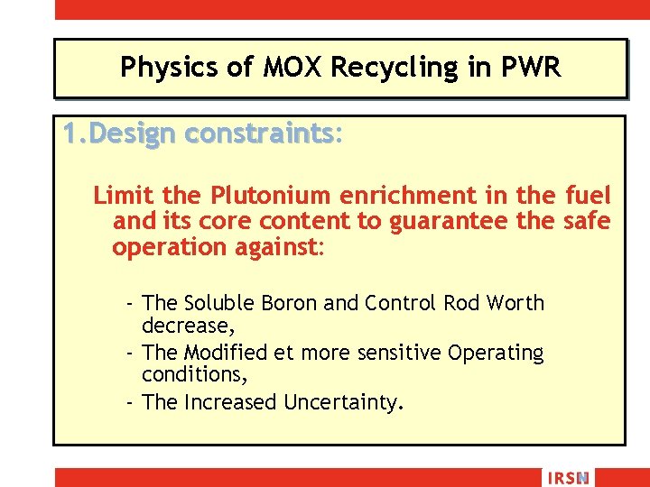 Physics of MOX Recycling in PWR 1. Design constraints: constraints Limit the Plutonium enrichment