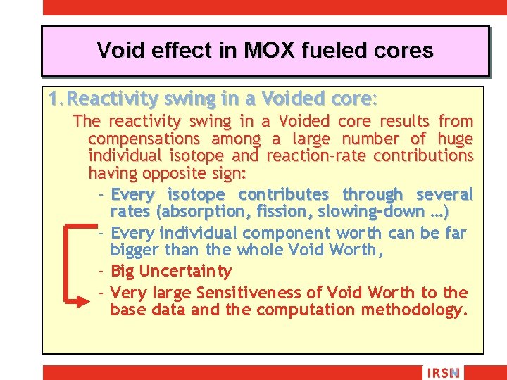 Void effect in MOX fueled cores 1. Reactivity swing in a Voided core: The