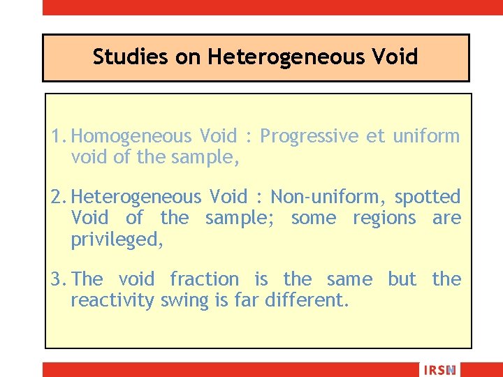 Studies on Heterogeneous Void 1. Homogeneous Void : Progressive et uniform void of the