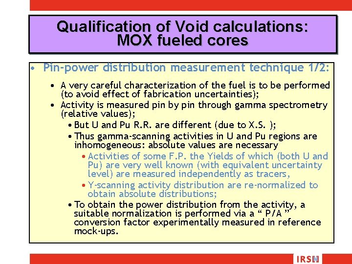 Qualification of Void calculations: MOX fueled cores • Pin-power distribution measurement technique 1/2: •