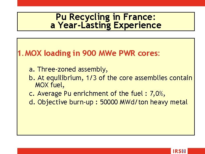 Pu Recycling in France: a Year-Lasting Experience 1. MOX loading in 900 MWe PWR