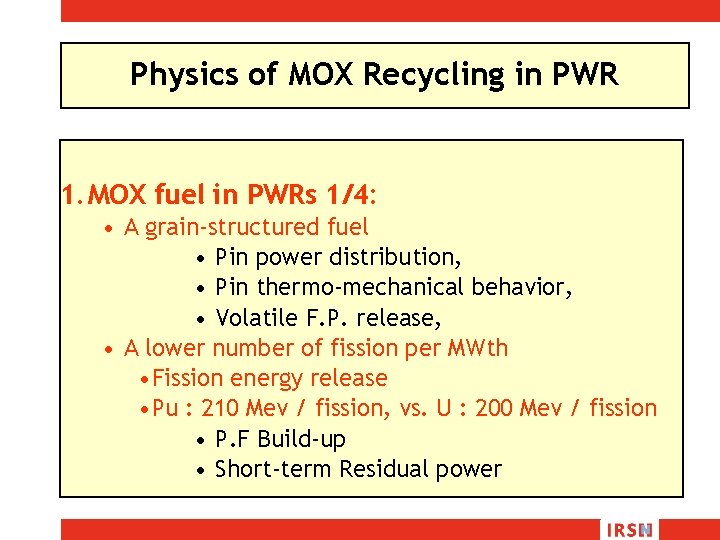 Physics of MOX Recycling in PWR 1. MOX fuel in PWRs 1/4: • A