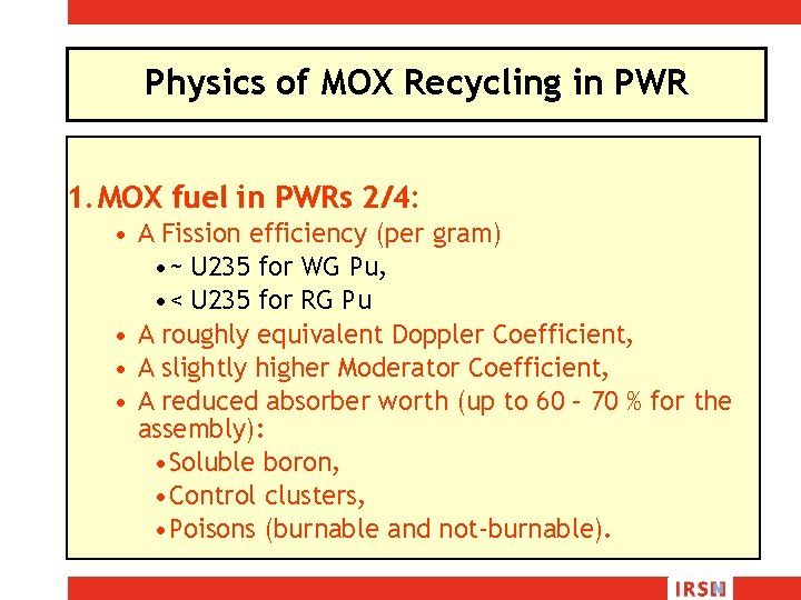 Physics of MOX Recycling in PWR 1. MOX fuel in PWRs 2/4: • A