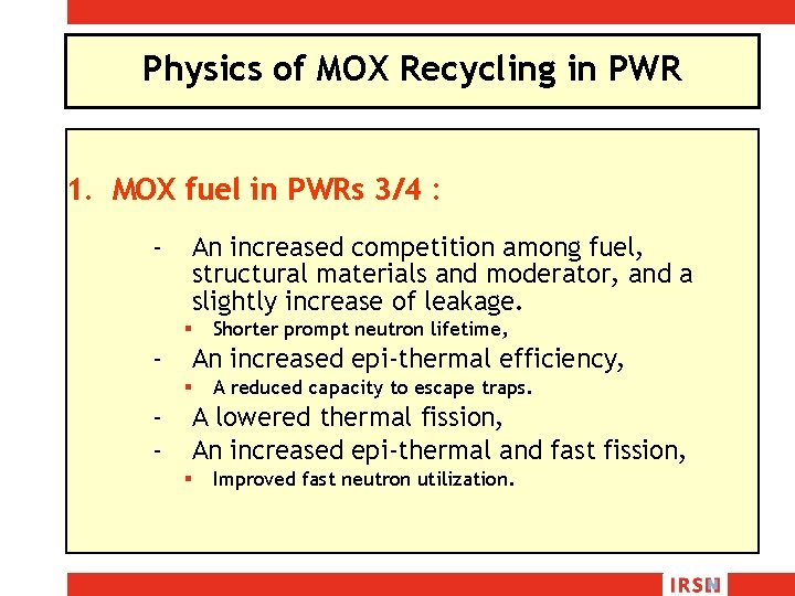 Physics of MOX Recycling in PWR 1. MOX fuel in PWRs 3/4 : -