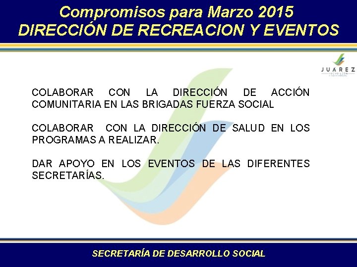 Compromisos para Marzo 2015 DIRECCIÓN DE RECREACION Y EVENTOS COLABORAR CON LA DIRECCIÓN DE