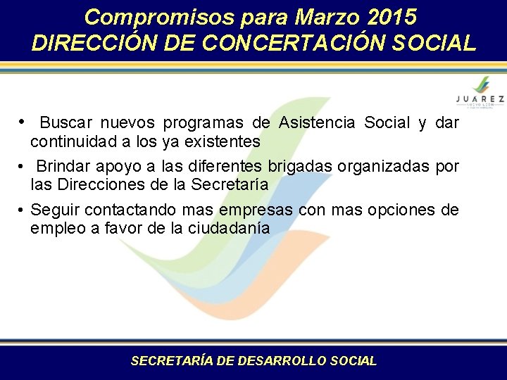 Compromisos para Marzo 2015 DIRECCIÓN DE CONCERTACIÓN SOCIAL • Buscar nuevos programas de Asistencia