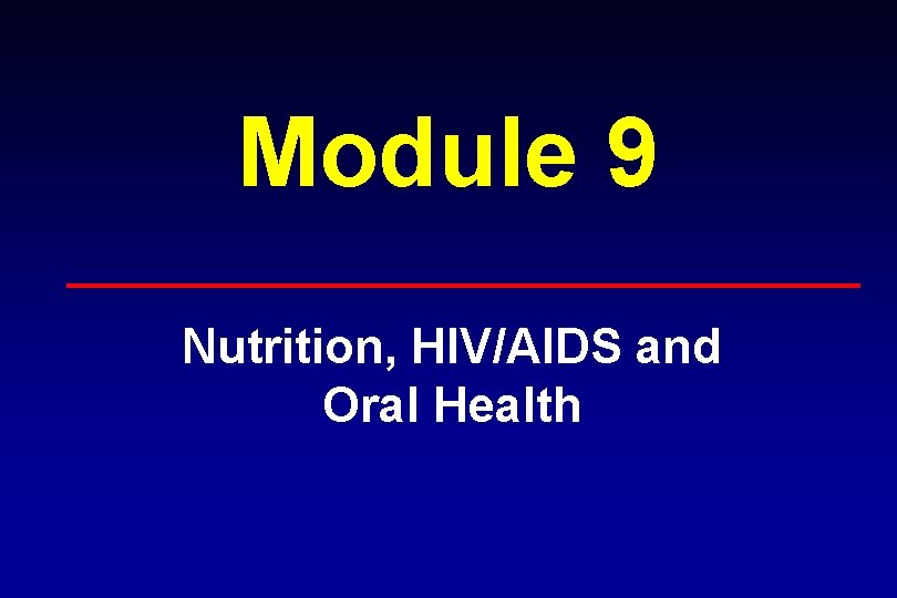 Module 9 Nutrition, HIV/AIDS and Oral Health 