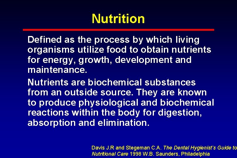 Nutrition Defined as the process by which living organisms utilize food to obtain nutrients