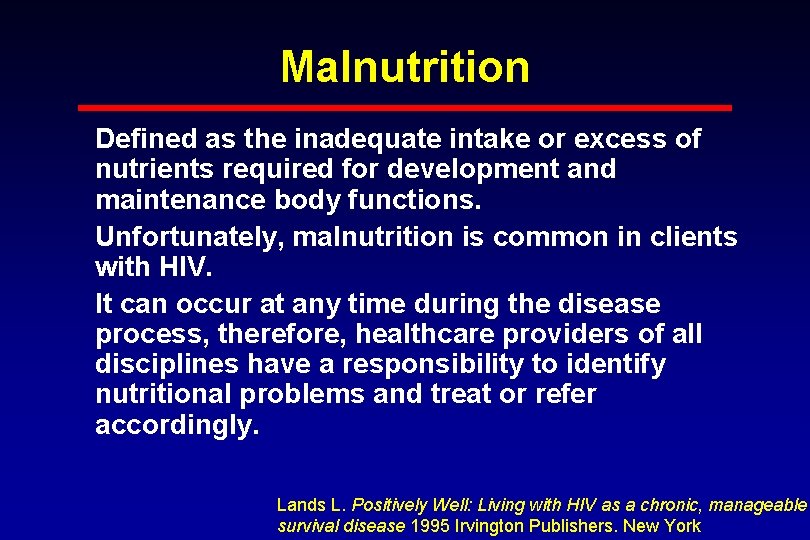 Malnutrition Defined as the inadequate intake or excess of nutrients required for development and