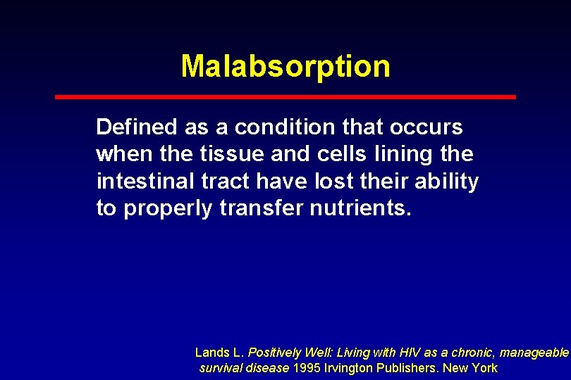 Malabsorption Defined as a condition that occurs when the tissue and cells lining the