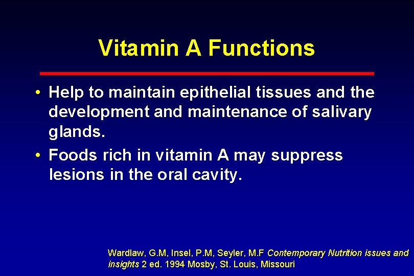 Vitamin A Functions • Help to maintain epithelial tissues and the development and maintenance