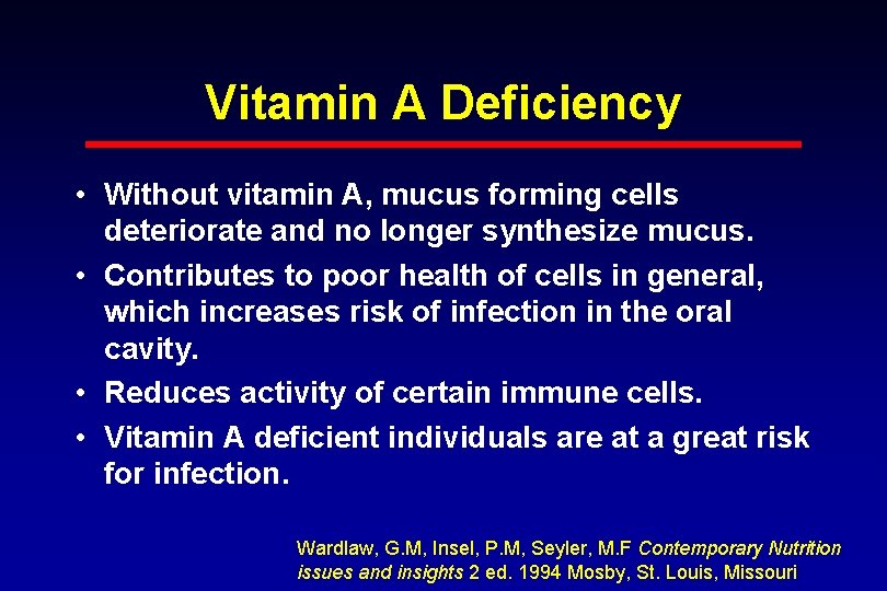 Vitamin A Deficiency • Without vitamin A, mucus forming cells deteriorate and no longer