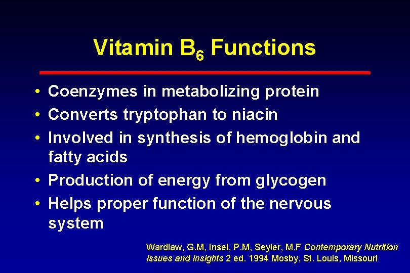 Vitamin B 6 Functions • Coenzymes in metabolizing protein • Converts tryptophan to niacin