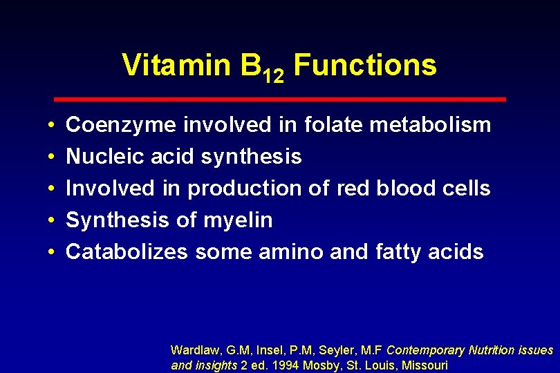 Vitamin B 12 Functions • • • Coenzyme involved in folate metabolism Nucleic acid