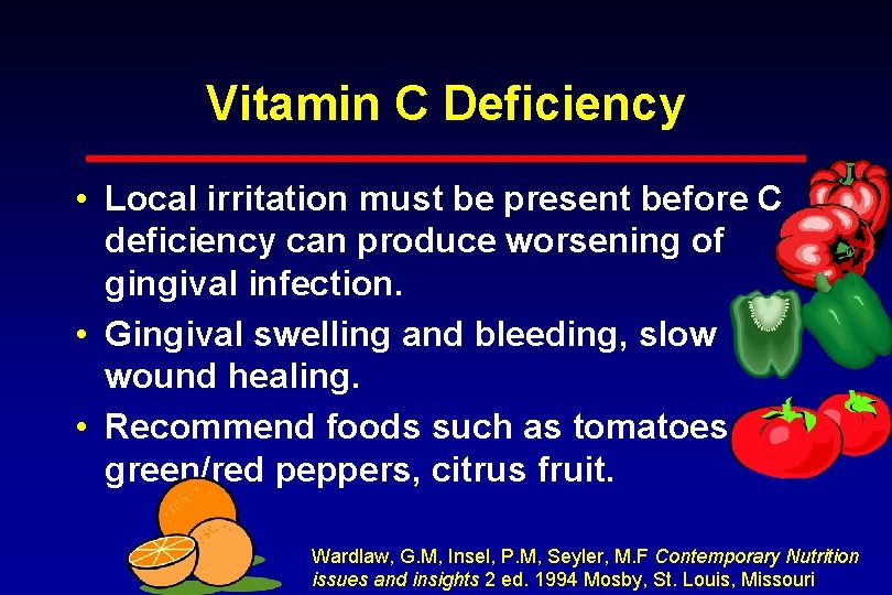 Vitamin C Deficiency • Local irritation must be present before C deficiency can produce