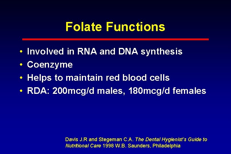 Folate Functions • • Involved in RNA and DNA synthesis Coenzyme Helps to maintain