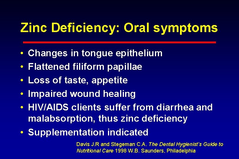 Zinc Deficiency: Oral symptoms • • • Changes in tongue epithelium Flattened filiform papillae