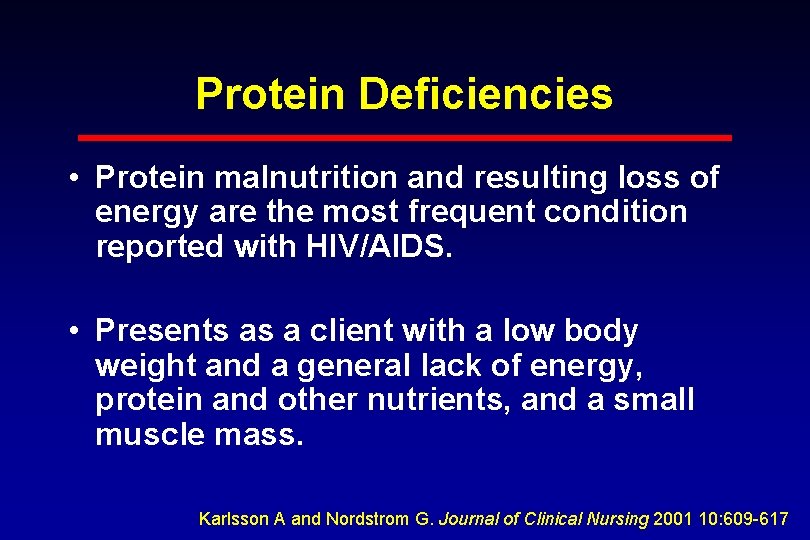 Protein Deficiencies • Protein malnutrition and resulting loss of energy are the most frequent