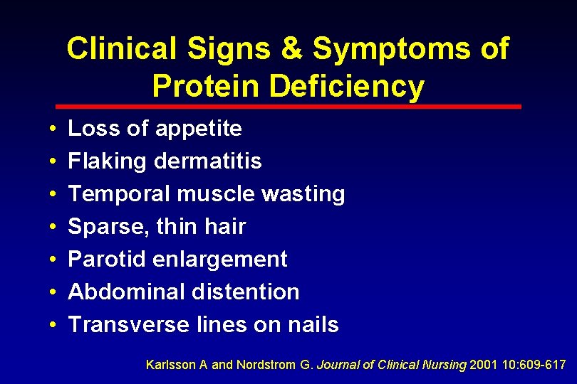 Clinical Signs & Symptoms of Protein Deficiency • • Loss of appetite Flaking dermatitis