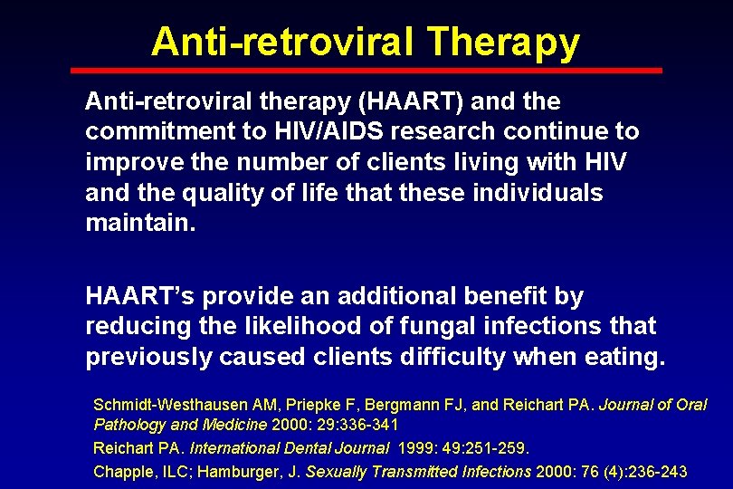Anti-retroviral Therapy Anti-retroviral therapy (HAART) and the commitment to HIV/AIDS research continue to improve