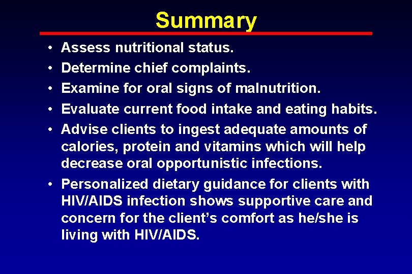 Summary • • • Assess nutritional status. Determine chief complaints. Examine for oral signs