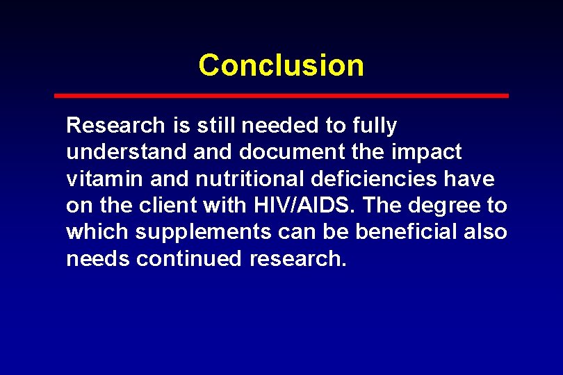 Conclusion Research is still needed to fully understand document the impact vitamin and nutritional