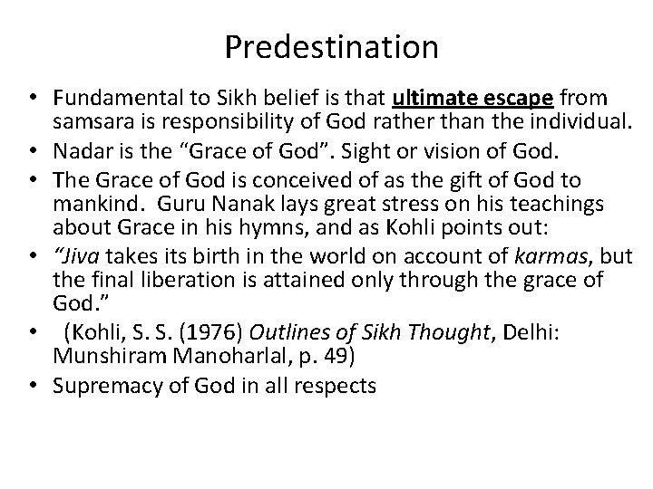 Predestination • Fundamental to Sikh belief is that ultimate escape from samsara is responsibility