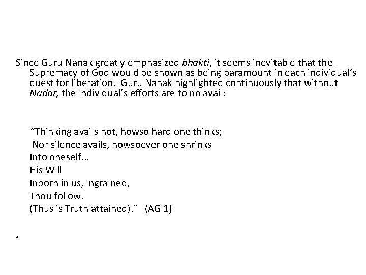Since Guru Nanak greatly emphasized bhakti, it seems inevitable that the Supremacy of God