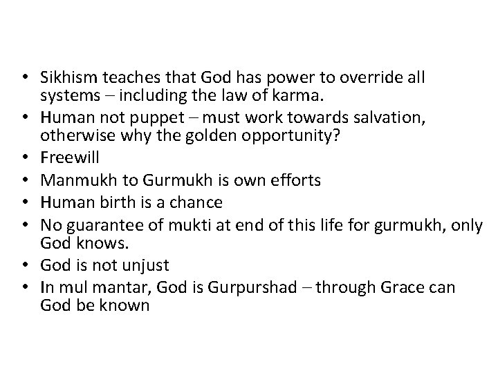  • Sikhism teaches that God has power to override all systems – including