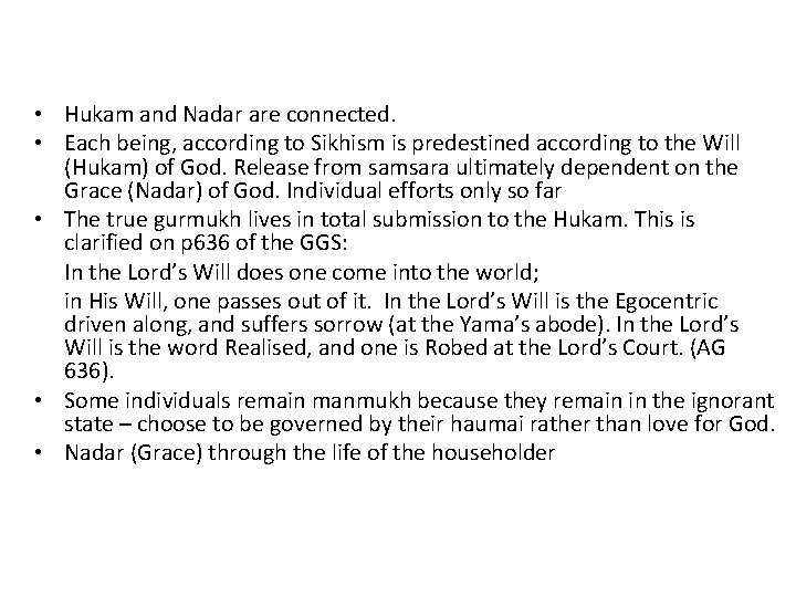  • Hukam and Nadar are connected. • Each being, according to Sikhism is