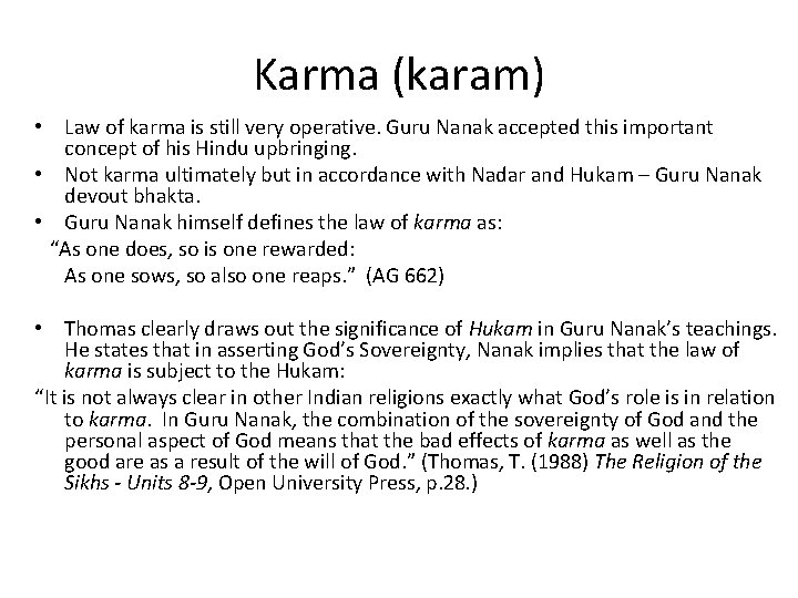 Karma (karam) • Law of karma is still very operative. Guru Nanak accepted this